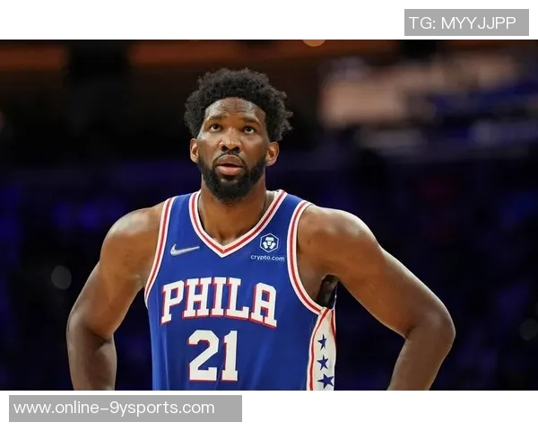 恩比德状态回暖近四场场均接近30分罚球次数激增至45次